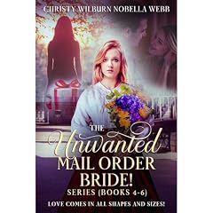 The Unwanted Mail Order Bride Series! (Books 4 - 6) Audiobook By Christy Wilburn Nobella Webb cover art