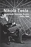 Nikola Tesla: Colorado Springs Notes, 1899-1900