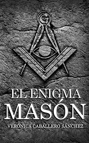 El enigma masón: Novela de misterio y suspense (Libro Nº1 de la Serie El enigma) El enigma masón: Novela de misterio y suspense (Libro Nº1 de la Serie El enigma)