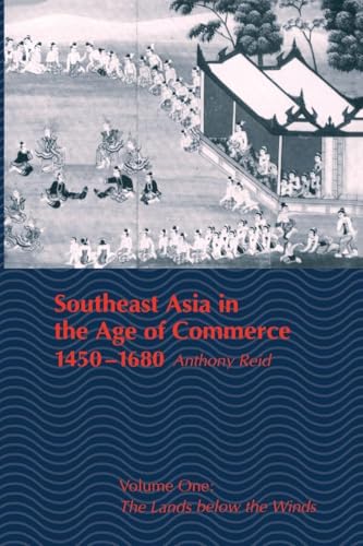 Southeast Asia in the Age of Commerce, 1450-1680: Volume One: The Lands Below the Winds (Revised)