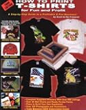 How to Print T-Shirts for Fun and Profit! by Scott O. Fresener(1984-11-01)