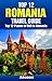 Top 12 Places to Visit in Romania - Top 12 Romania Travel Guide (Includes Sinaia, Sighisoara, Bucharest, Bran Castle, Brasov, Corvin Castle, & More)