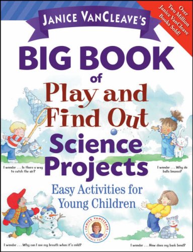 Janice VanCleave's Big Book of Play and Find Out Science Projects ...