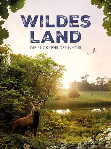 Wildes Land - Die Rückehr der Natur