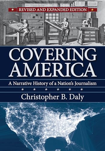 Compare Textbook Prices for Covering America: A Narrative History of a Nation's Journalism 2 Edition ISBN 9781625342980 by Daly, Christopher B.