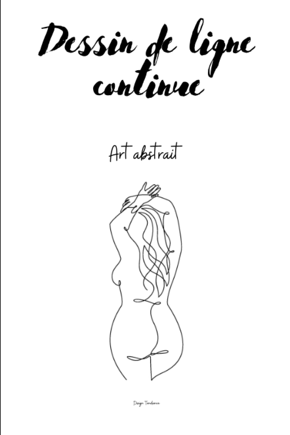 Journal de Ligne continue Minimaliste: Carnet Dessin et d'inspiration, Ligne continue Minimaliste | Art abstrait en trait | Idée de cadeau (French Edition)