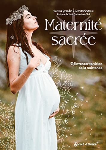 Maternité sacrée: Réinventer sa vision de la naissance