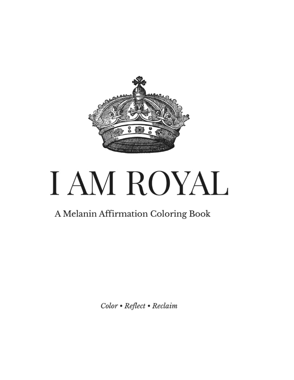 I AM ROYAL: A Melanin Affirmation Coloring Book