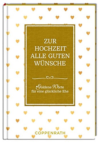 Zur Hochzeit alle guten Wünsche: Goldene Worte für eine glückliche Ehe Zur Hochzeit alle guten Wünsche: Goldene Worte für eine glückliche Ehe