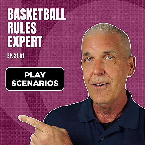 Ep 21.01 | Play Situations Might Get You | Basketball Rules Expert |