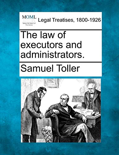 The law of executors and administrators.