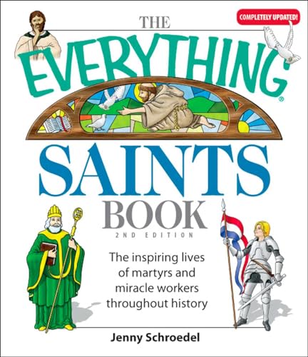 The Everything Saints Book: The Inspiring Lives of Martyrs and Miracle Workers Throughout History (The Everything Books)
