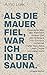Produktbild "Als die Mauer fiel, war ich in der Sauna.": Gespräche über den Wahnsinn unserer Zeit. Mit einem Vorwort von Markus Lanz