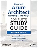Microsoft Azure Architect Technologies and Design Complete Study Guide: Exams AZ-303 and AZ-304