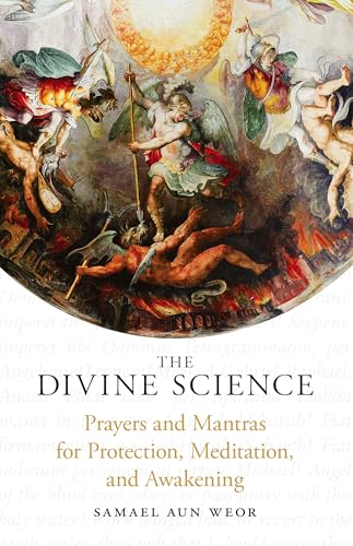 The Divine Science: Prayers and Mantras for Protection, Meditation, and Awakening