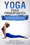 Yoga Para Principiantes: Las Mejores Posturas de Yoga Paso a Paso para Perder Peso y Reducir el EstrÃ©s con GuÃ­a de AlimentaciÃ³n Saludable (Spanish Edition)