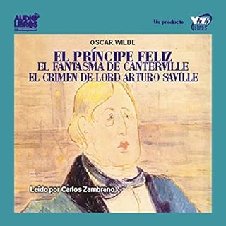 El Principe Feliz, El Fantasma de Canterville & Mas [The Happy Prince, The Canterville Ghost, and more] Audiolibro Por Os