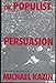 The Populist Persuasion: An American History
