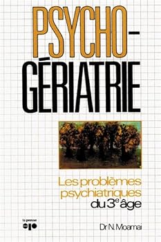 Unknown Binding Psycho-Gériatrie: Les problèmes psychiatriques de 3e âge [French] Book
