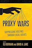 Proxy Wars: Suppressing Violence through Local Agents
