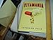 Vitamania: Our Obsessive Quest For Nutritional Perfection