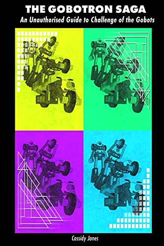 The Goboton Saga: An Unauthorised Guide to Challenge of the Gobot...