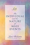 The Individual and the Nature of Mass Events: A Seth Book - Jane Roberts