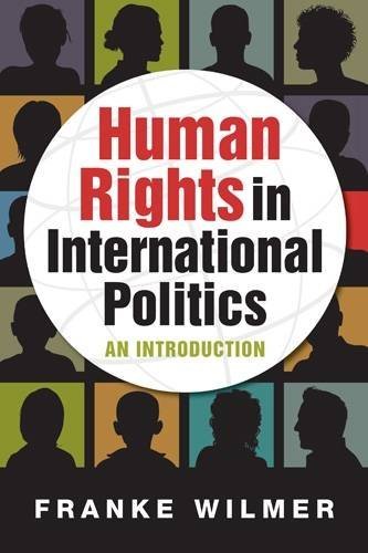 Human Rights in International Politics: An Introduction by Franke Wilmer (2015-03-30)