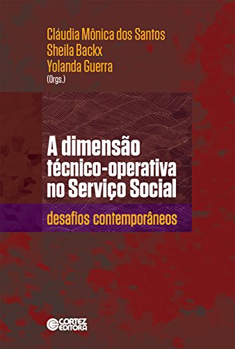 A dimensão técnico-operativa no serviço social: desafios contemporâneos