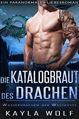 Die Katalogbraut des Drachen: Ein paranormaler Liebesroman (Wasserdrachen der Westküste 2) Die Katalogbraut des Drachen: Ein paranormaler Liebesroman (Wasserdrachen der Westküste 2)