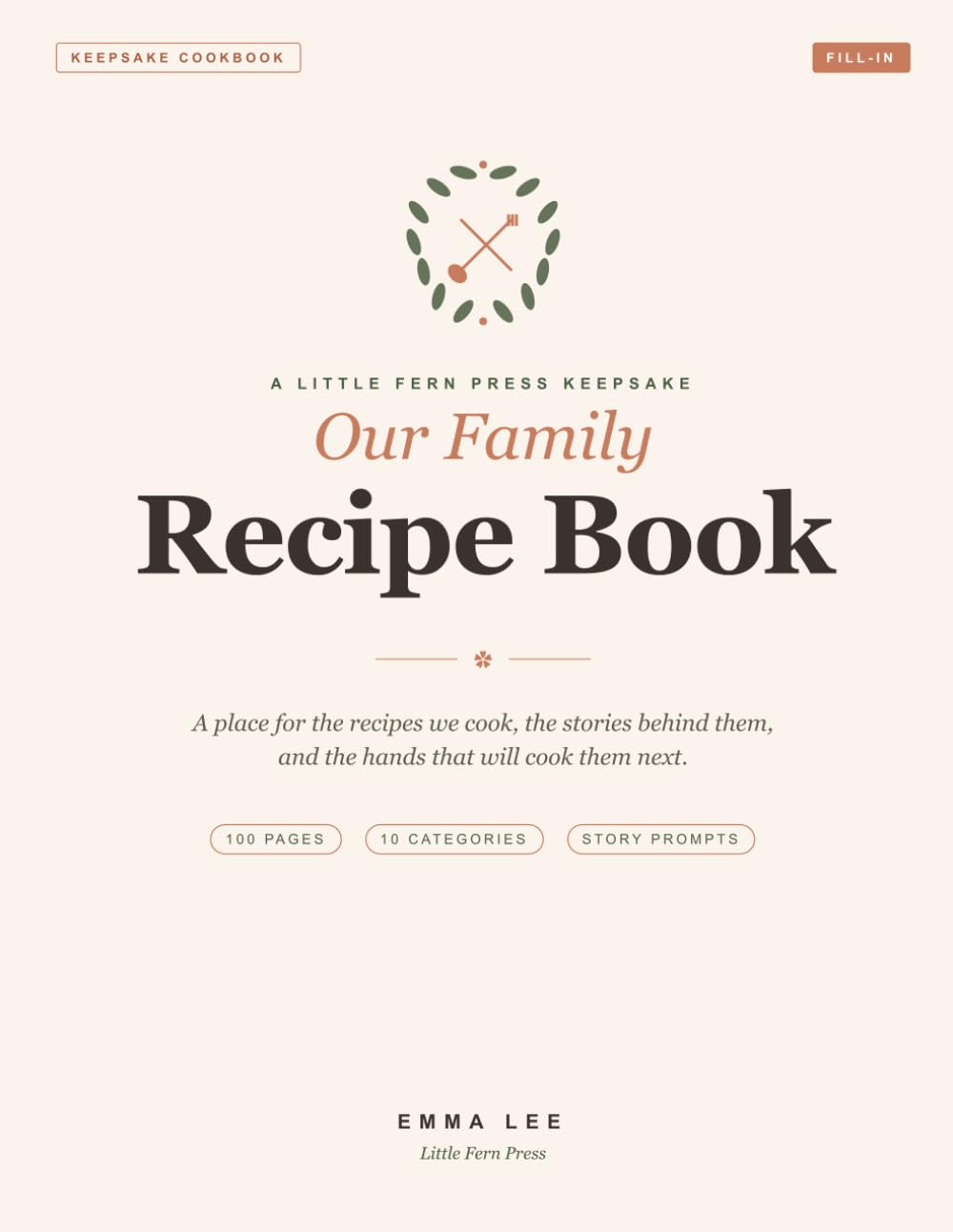 Our Family Recipe Book: A Keepsake Cookbook to Write, Collect, and Pass Down — 100 Blank Recipe Pages with Memory Prompts
