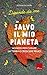 Salvo Il Mio Pianeta. 40 Passi Per Curare La Terra E Crescere Felici. Dipende Da Me - 3