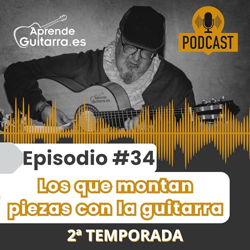 『Episodio #34T2 - Los que montan piezas con la guitarra』のカバーアート