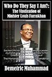 Who Do They Say I Am: The Vindication of Minister Louis Farrakhan