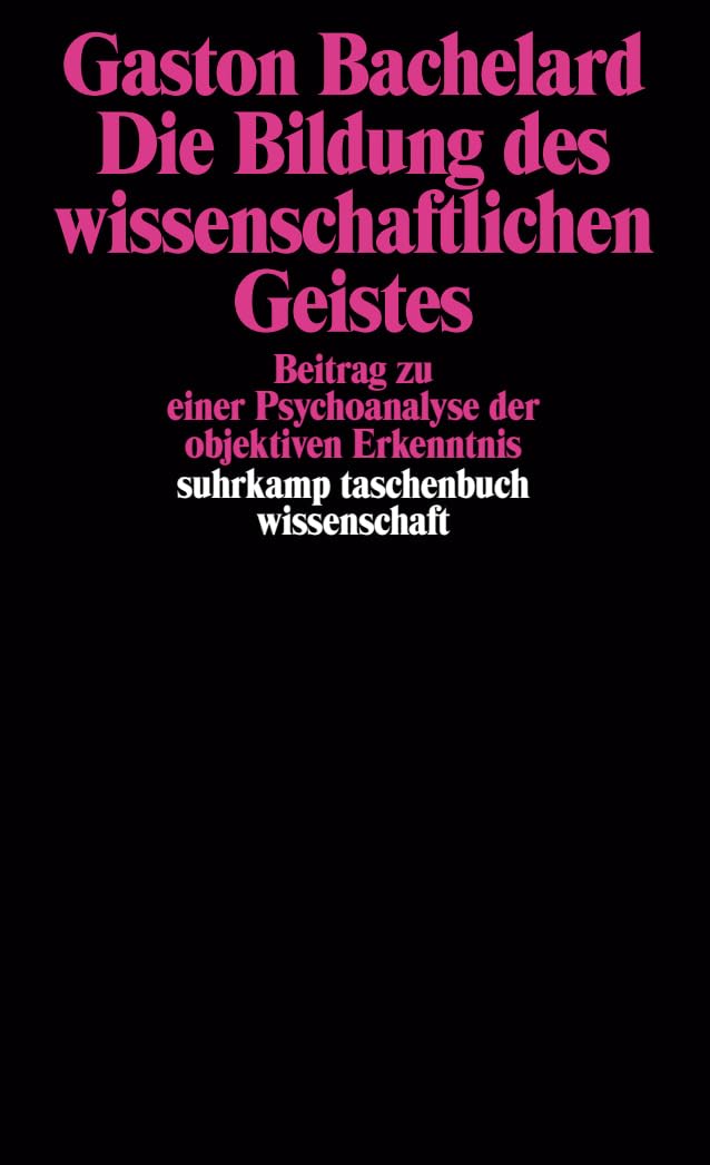 Die Bildung des wissenschaftlichen Geistes: Beitrag zu einer Psychoanalyse der objektiven Erkenntnis