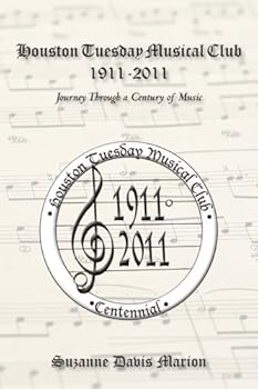 Hardcover Houston Tuesday Musical Club, 1911-2011: Journey Through a Century of Music Book