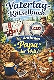 Vatertag-Rätselbuch für den besten Papa der Welt: Das besondere Geschenk zum Vatertag – knifflige Rätsel und entspannte Momente zum Abschalten