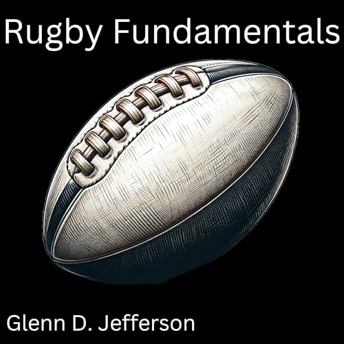 Rugby Fundamentals by Glenn D. Jefferson episode artwork