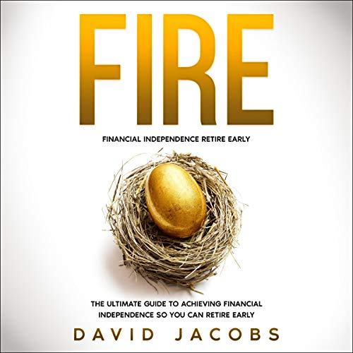FIRE: Financial Independence Retire Early by David Jacobs episode artwork