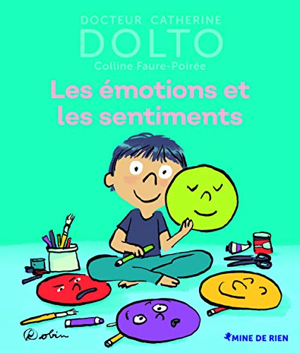 Les émotions et les sentiments - Docteur Catherine Dolto - de 2 à 7 ans