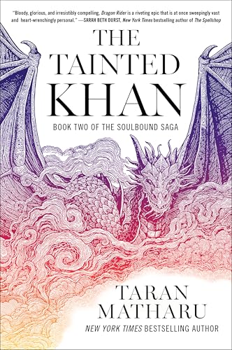 The Tainted Khan: An Epic Dragon-Riding Adventure Fantasy with Powerful Magic and Political Intrigue, Brace Yourself for An Action-Packed Ride (The Soulbound Saga Book 2)