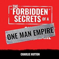 The "Forbidden" Secrets of a One Man Empire cover art