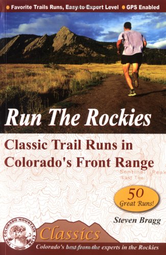 Run the Rockies: Classic Trail Runs in Colorado's Front Range (Cmc's Classics)