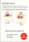 Diätfrei Abnehmen. Die Enthüllung der grössten Diät-Lügen aller Zeiten. Gigantisch einfach abnehemen
