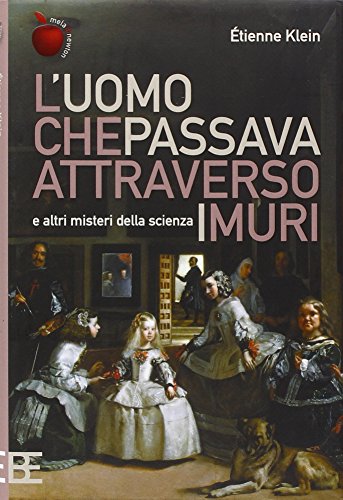 L'uomo che passava attraverso i muri e altri misteri della scienza L'uomo che passava attraverso i muri e altri misteri della scienza