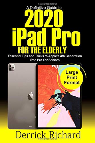 A Definitive Guide to 2020 IPAD PRO For The Elderly: Essential Tips