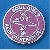 Soul Girls Keep On Keepin On Enamel Pin Badge Pink #1