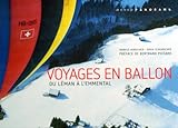  Voyages en ballon: du Léman à l\'Emmental Markus Aebischer, Erika Schumacher