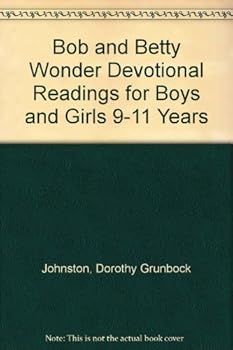 Hardcover Bob and Betty Wonder Devotional Readings for Boys and Girls 9-11 Years Book
