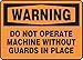 Do Not Operate Machine Without Guards In Place .125 Polycarbonate Sign